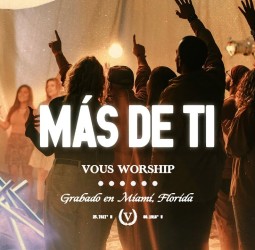 VOUS Worship lanza “Más De Ti” en español: Un canto de entrega desde el corazón del Caribe